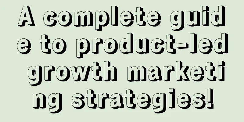 A complete guide to product-led growth marketing strategies!