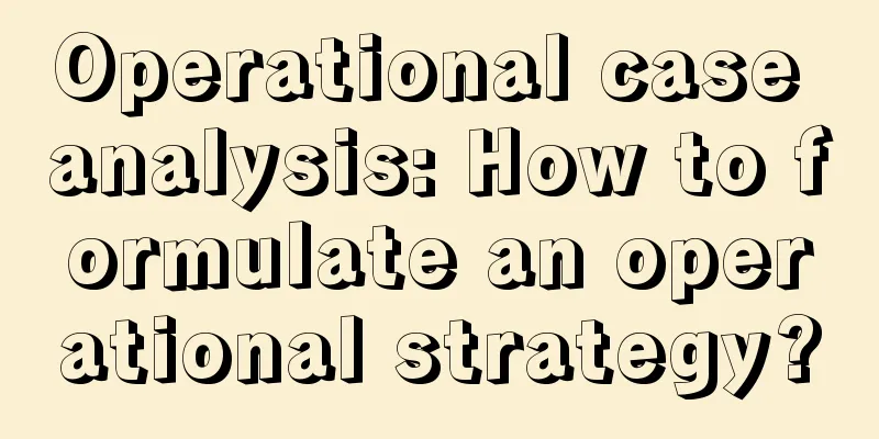 Operational case analysis: How to formulate an operational strategy?