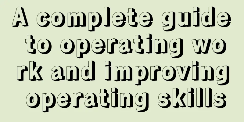 A complete guide to operating work and improving operating skills