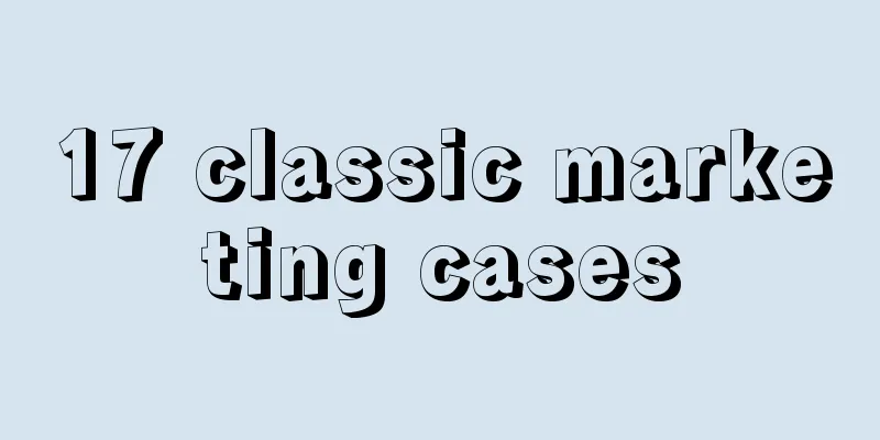 17 classic marketing cases