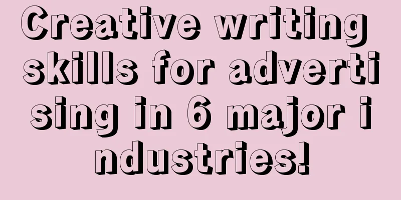 Creative writing skills for advertising in 6 major industries!