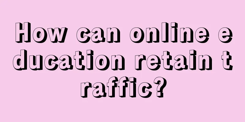 How can online education retain traffic?