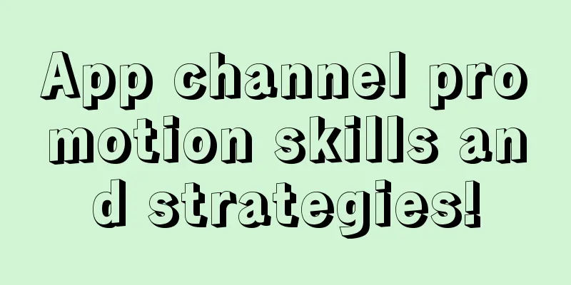 App channel promotion skills and strategies!