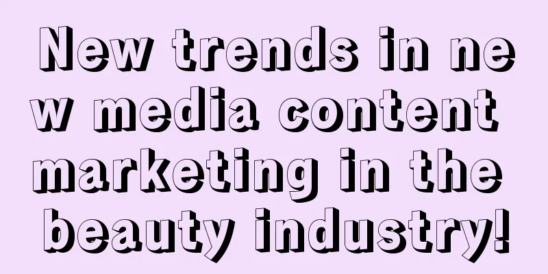 New trends in new media content marketing in the beauty industry!