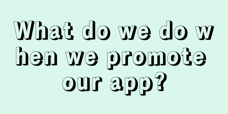 What do we do when we promote our app?