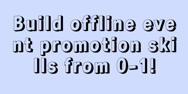 Build offline event promotion skills from 0-1!