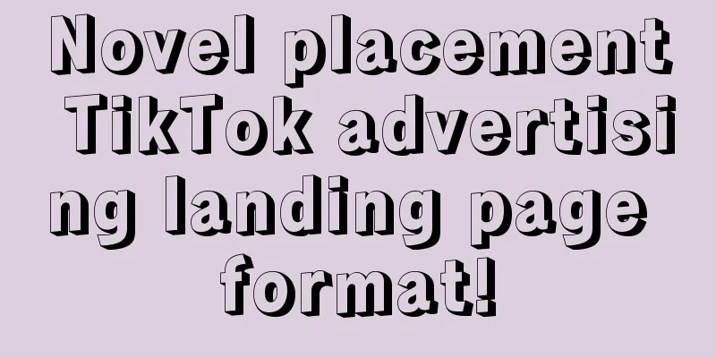 Novel placement TikTok advertising landing page format!