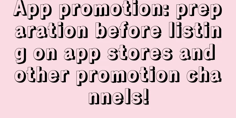 App promotion: preparation before listing on app stores and other promotion channels!