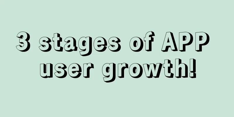 3 stages of APP user growth!