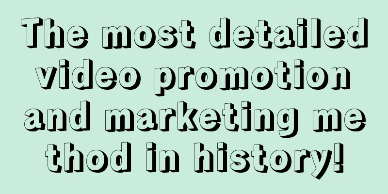 The most detailed video promotion and marketing method in history!