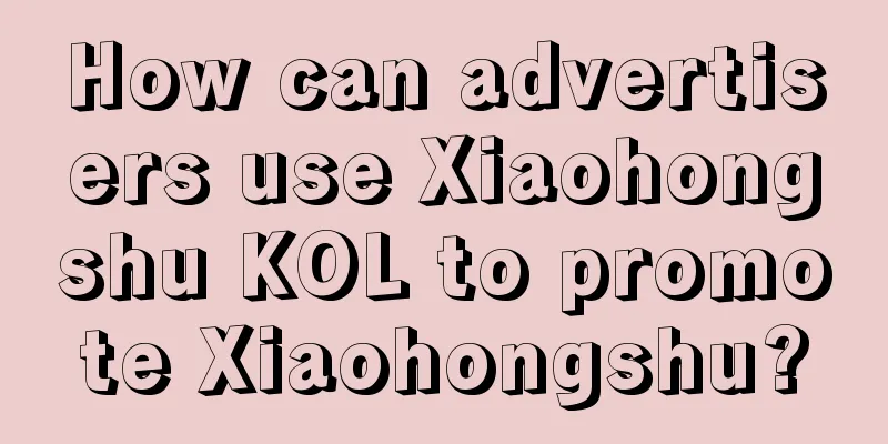 How can advertisers use Xiaohongshu KOL to promote Xiaohongshu?