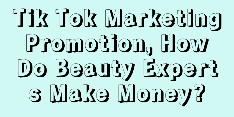 Tik Tok Marketing Promotion, How Do Beauty Experts Make Money?