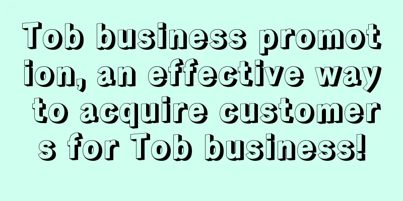 Tob business promotion, an effective way to acquire customers for Tob business!