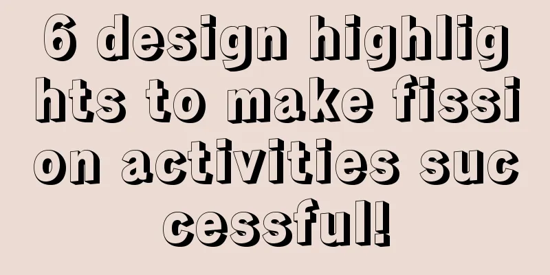 6 design highlights to make fission activities successful!