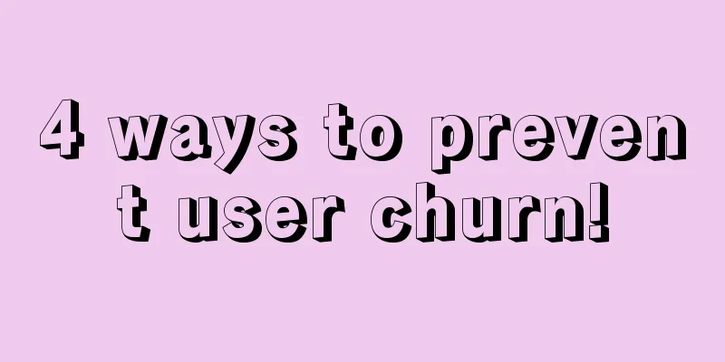 4 ways to prevent user churn!