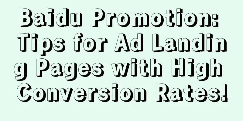 Baidu Promotion: Tips for Ad Landing Pages with High Conversion Rates!