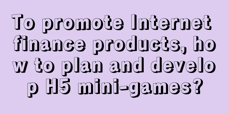 To promote Internet finance products, how to plan and develop H5 mini-games?