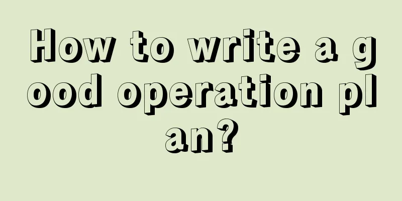 How to write a good operation plan?