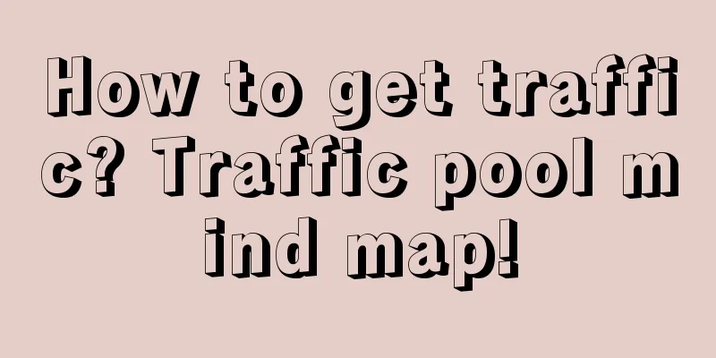 How to get traffic? Traffic pool mind map!