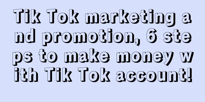 Tik Tok marketing and promotion, 6 steps to make money with Tik Tok account!