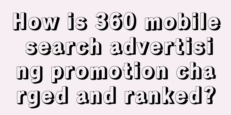 How is 360 mobile search advertising promotion charged and ranked?