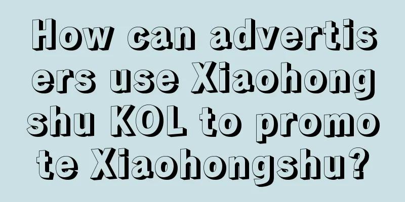 How can advertisers use Xiaohongshu KOL to promote Xiaohongshu?