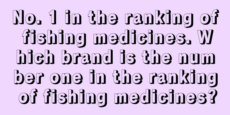 No. 1 in the ranking of fishing medicines. Which brand is the number one in the ranking of fishing medicines?