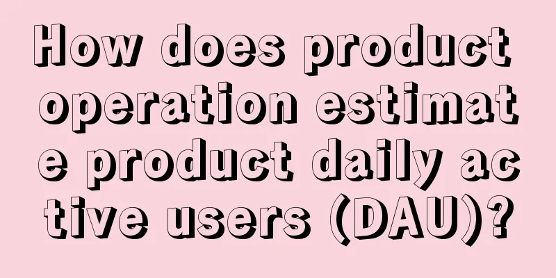 How does product operation estimate product daily active users (DAU)?