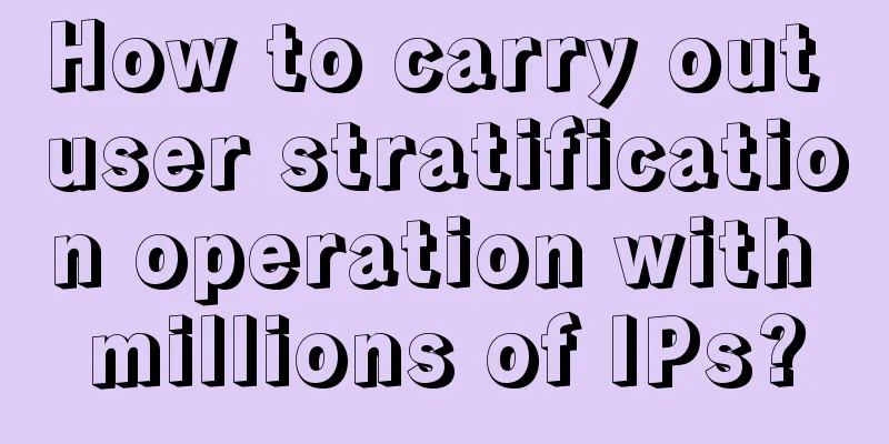 How to carry out user stratification operation with millions of IPs?