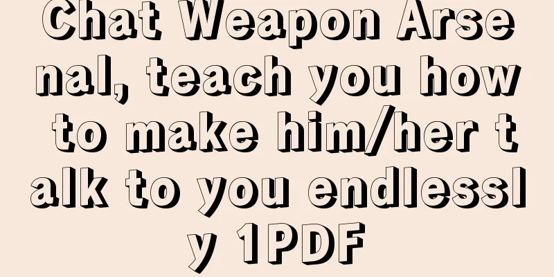 Chat Weapon Arsenal, teach you how to make him/her talk to you endlessly 1PDF