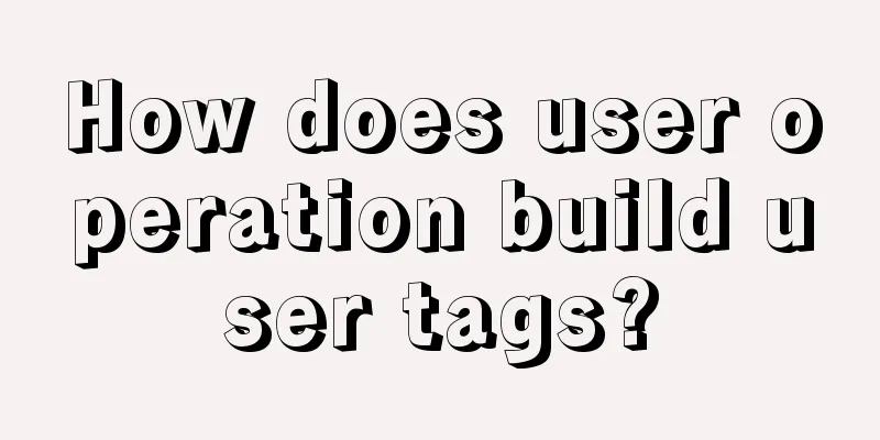 How does user operation build user tags?