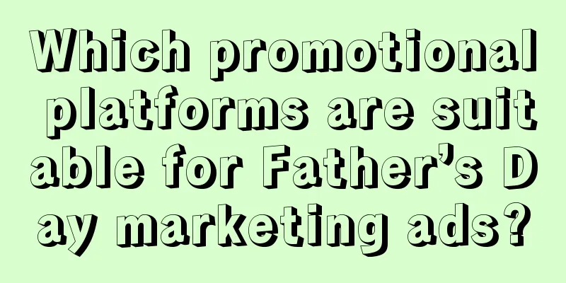 Which promotional platforms are suitable for Father’s Day marketing ads?