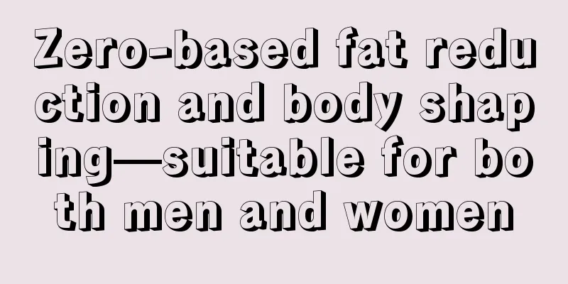 Zero-based fat reduction and body shaping—suitable for both men and women