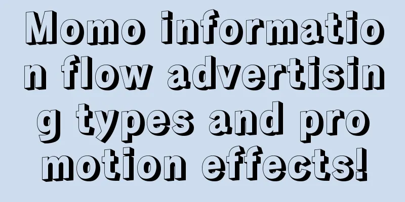 Momo information flow advertising types and promotion effects!