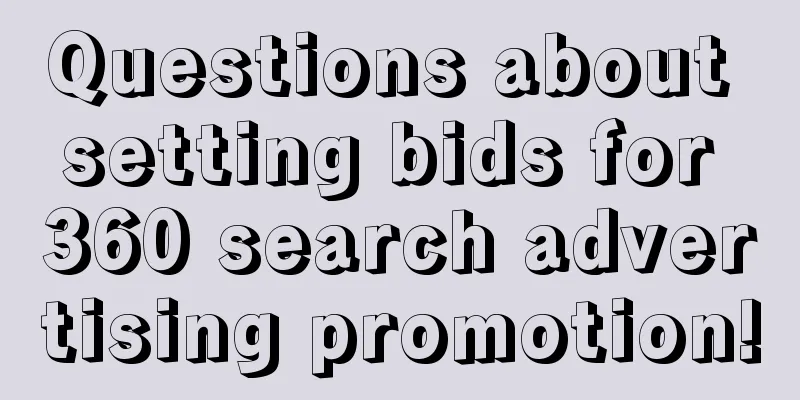 Questions about setting bids for 360 search advertising promotion!