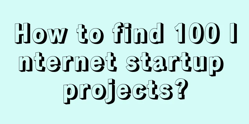 How to find 100 Internet startup projects?