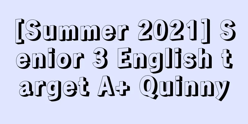 [Summer 2021] Senior 3 English target A+ Quinny