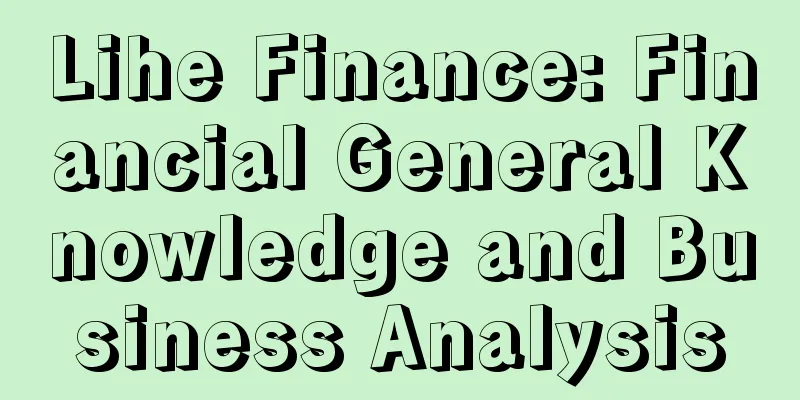 Lihe Finance: Financial General Knowledge and Business Analysis