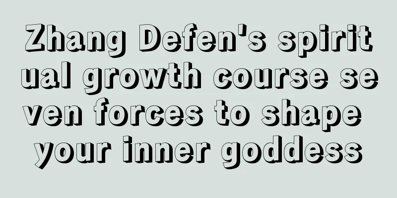 Zhang Defen's spiritual growth course seven forces to shape your inner goddess