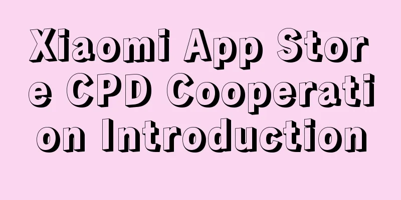 Xiaomi App Store CPD Cooperation Introduction