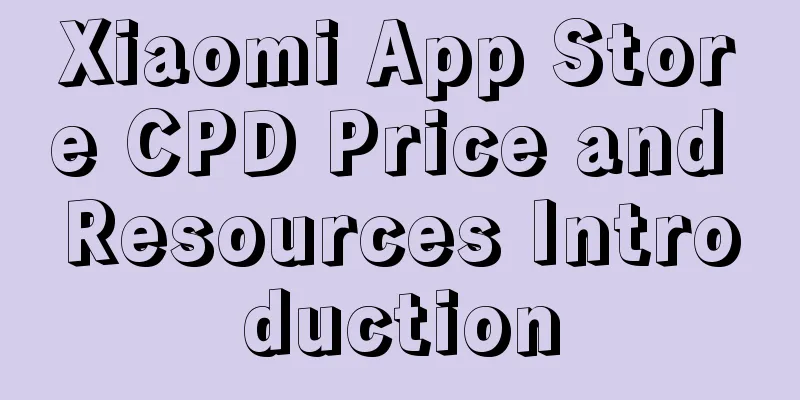 Xiaomi App Store CPD Price and Resources Introduction