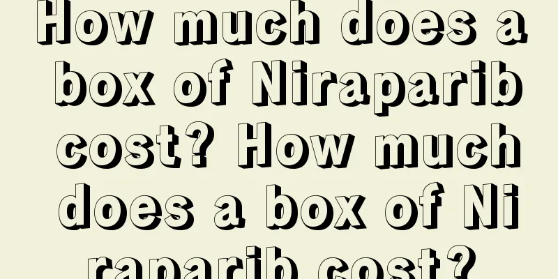 How much does a box of Niraparib cost? How much does a box of Niraparib cost?