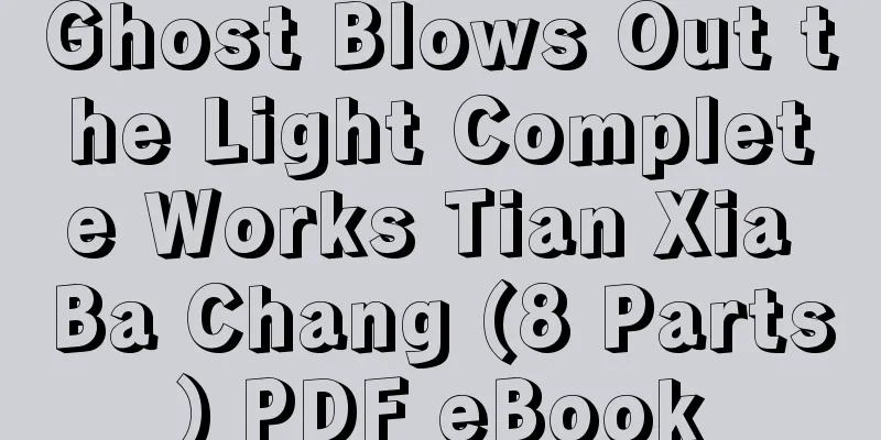 Ghost Blows Out the Light Complete Works Tian Xia Ba Chang (8 Parts) PDF eBook