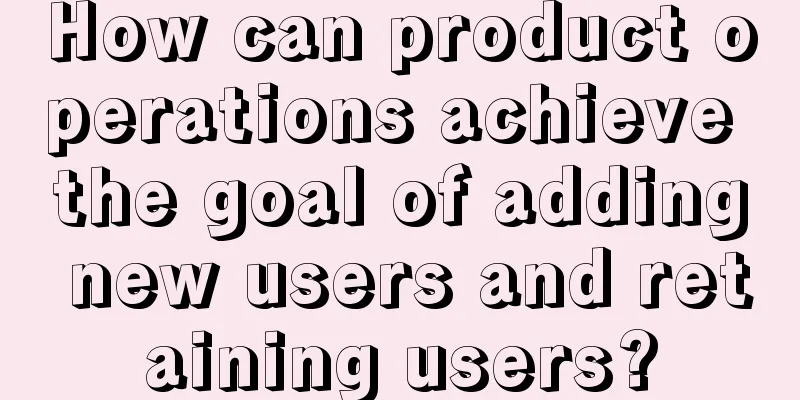 How can product operations achieve the goal of adding new users and retaining users?