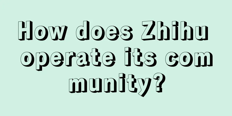 How does Zhihu operate its community?