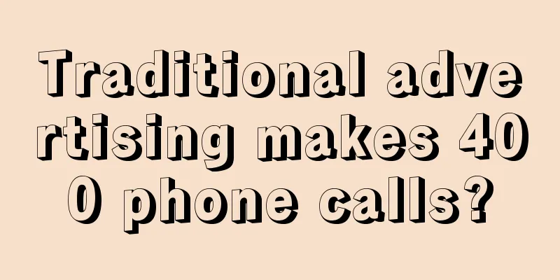 Traditional advertising makes 400 phone calls?