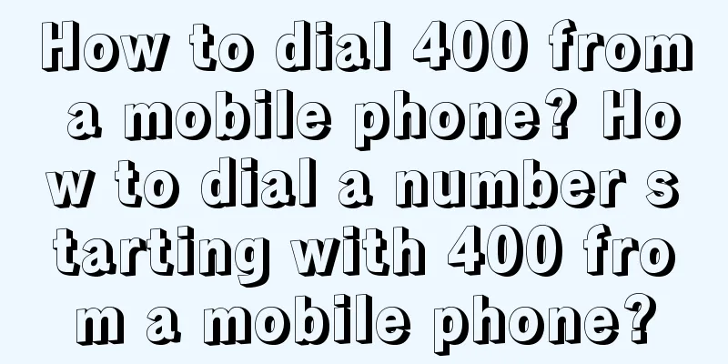 How to dial 400 from a mobile phone? How to dial a number starting with 400 from a mobile phone?