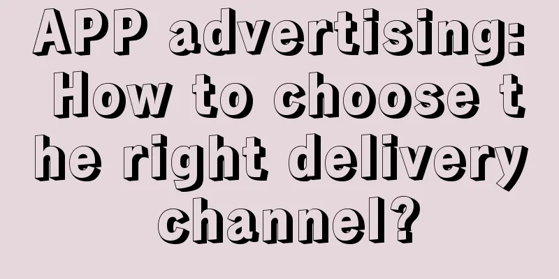 APP advertising: How to choose the right delivery channel?