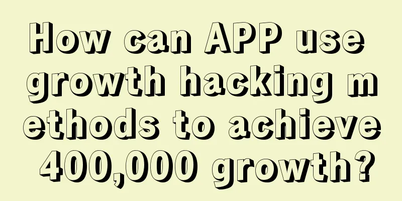 How can APP use growth hacking methods to achieve 400,000 growth?