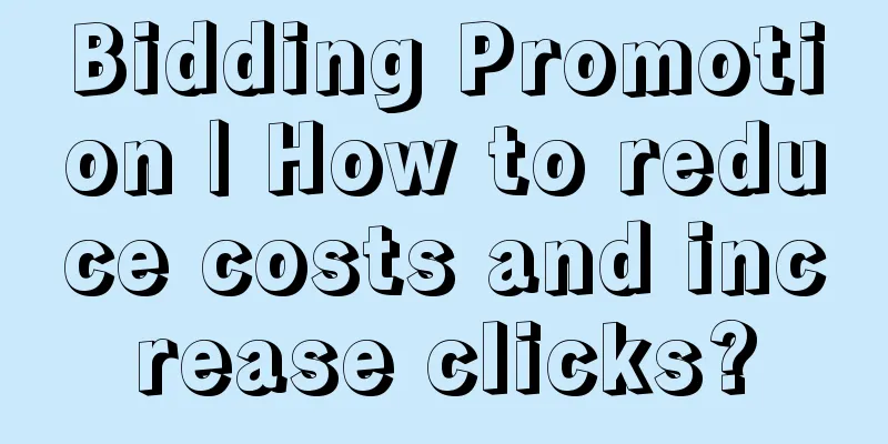 Bidding Promotion | How to reduce costs and increase clicks?